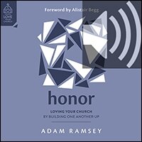 Honor: Loving Your Church by Building One Another Up (audio)