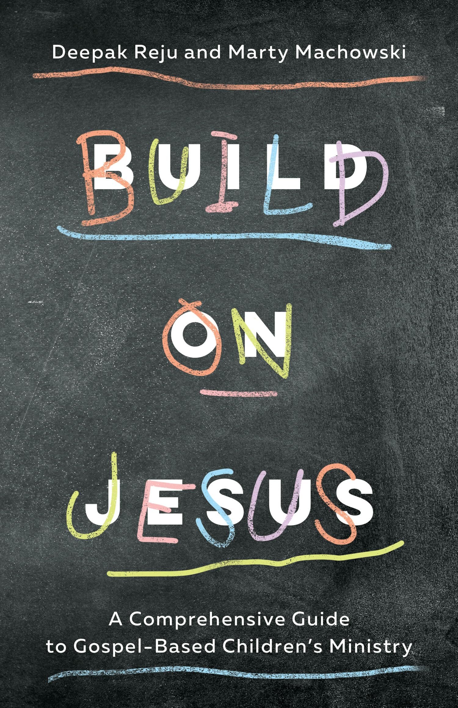 Build on Jesus: A Comprehensive Guide to Gospel-Based Children’s Ministry