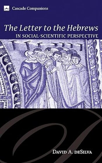 The Letter to the Hebrews in Social-Scientific Perspective (Cascade Companions)