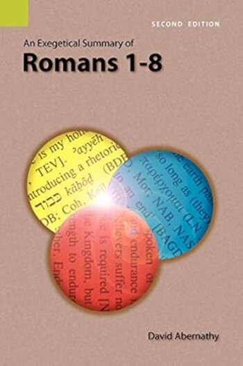 An Exegetical Summary of Romans 1–8, 2nd ed.