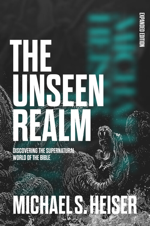 The Unseen Realm: Discovering the Supernatural World of the Bible (Expanded Edition)