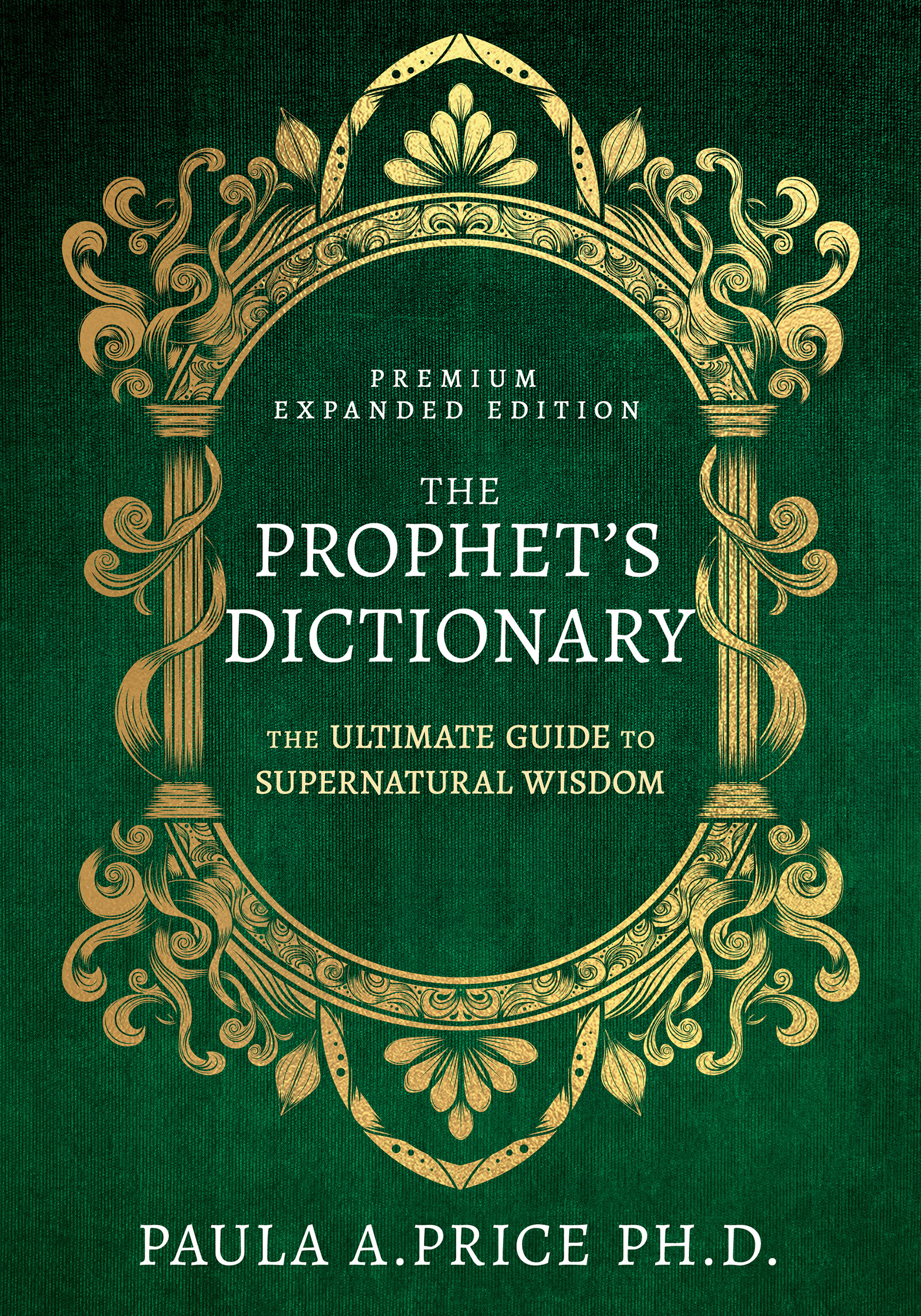 The Prophet's Dictionary: The Ultimate Guide to Supernatural Wisdom