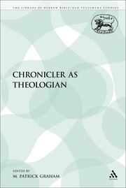 The Chronicler as Theologian (Library of Hebrew Bible/Old Testament Studies | LHBOTS)