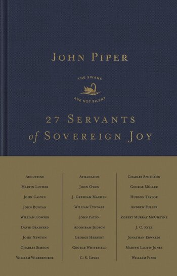 27 Servants of Sovereign Joy: Faithful, Flawed, and Fruitful