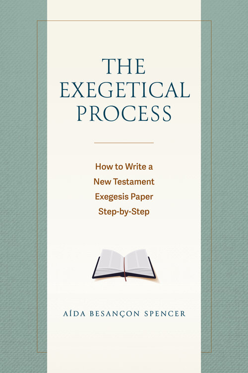 The Exegetical Process: How to Write a New Testament Exegesis Paper Step by Step