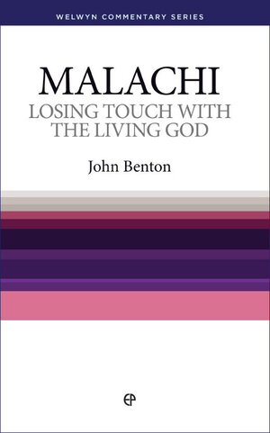 Malachi: Losing Touch With The Living God (Welwyn Commentary Series | WCS)