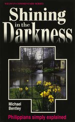 Shining in the Darkness: Philippians Simply Explained (Welwyn Commentary Series | WCS)
