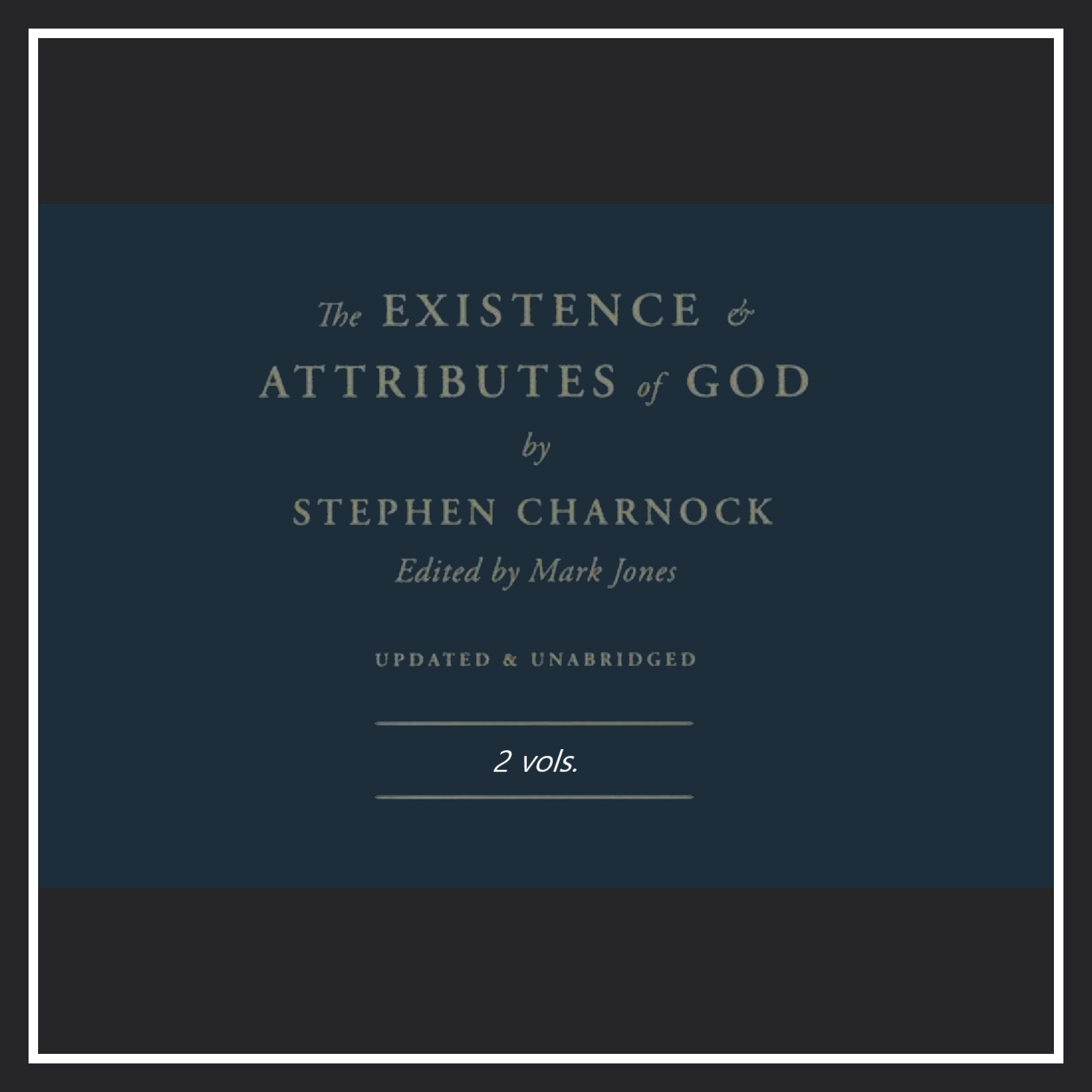 The Existence and Attributes of God: Updated and Unabridged (2 vols.)