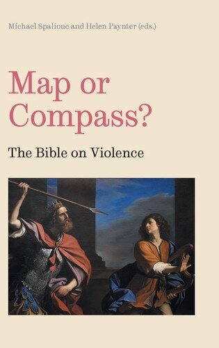 Map or Compass?: The Bible on Violence (Bible in the Modern World)