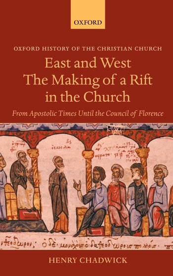 East and West: The Making of a Rift in the Church: From Apostolic Times until the Council of Florence