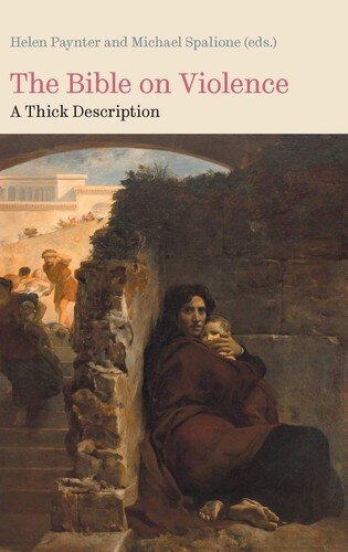 The Bible on Violence: A Thick Description (Bible in the Modern World)