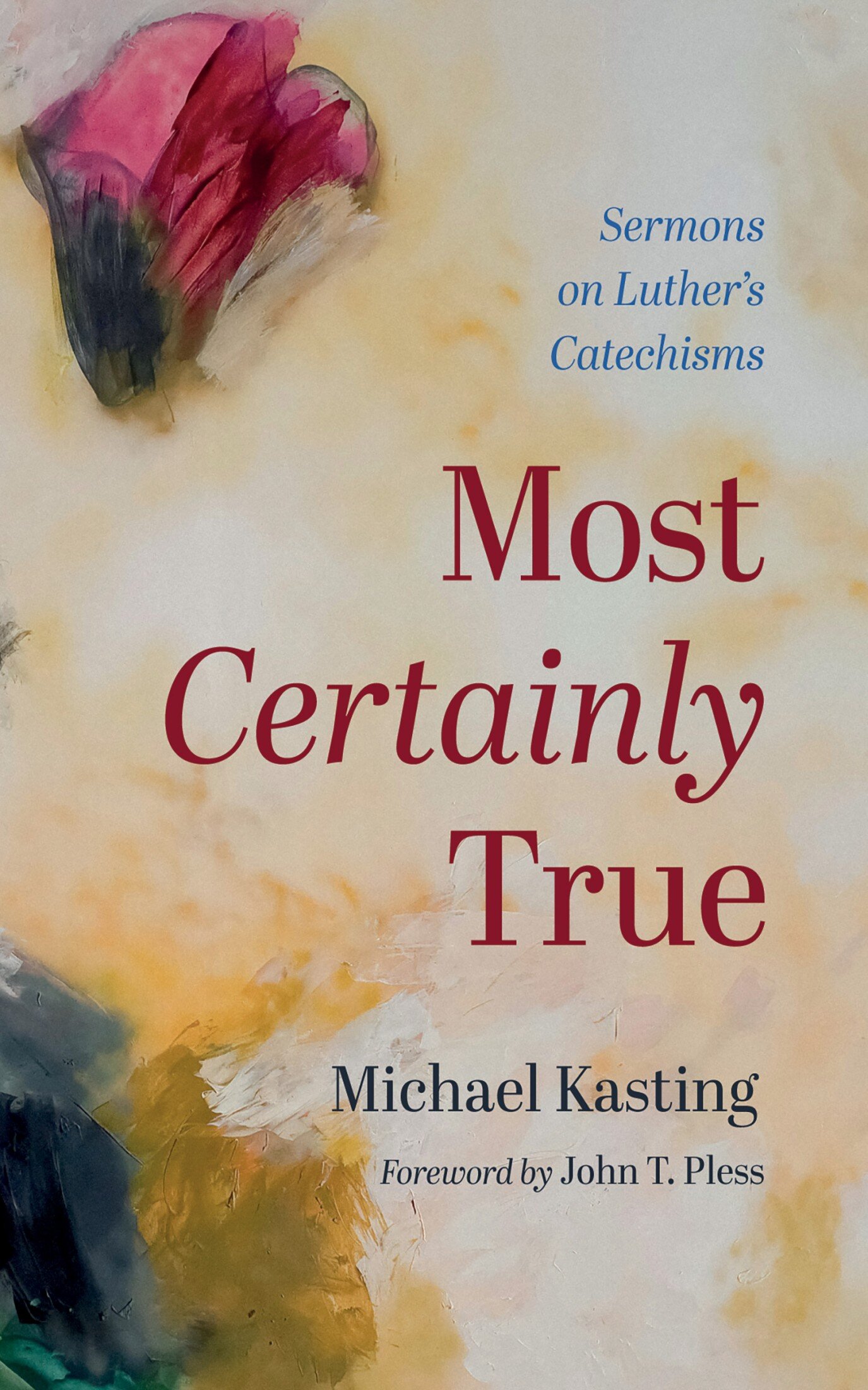 Most Certainly True: Sermons on Luther’s Catechisms