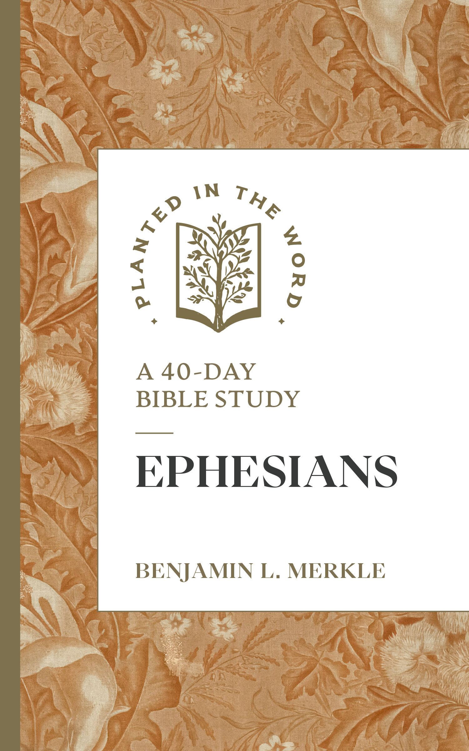 Ephesians: A 40-Day Bible Study (Planted in the Word)
