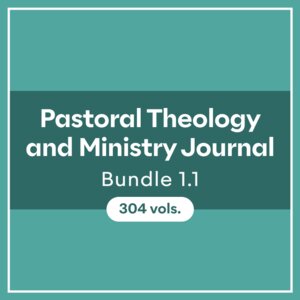 Pastoral Theology and Ministry Journal Bundle 1.1 (304 vols.)