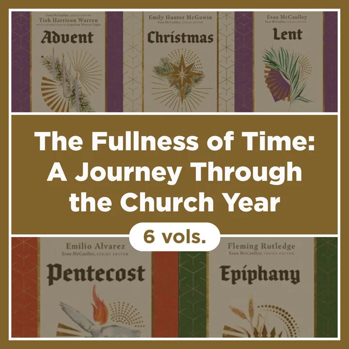 The Fullness of Time: A Journey through the Church Year (6 vols.)