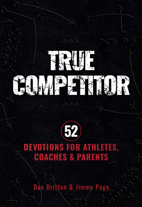 True Competitor: 52 Devotions for Athletes, Coaches, and Parents (Revised)
