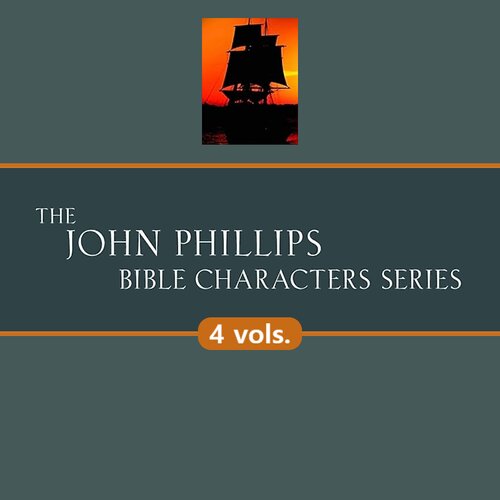 The John Phillips Bible Character Series (4 vols.)