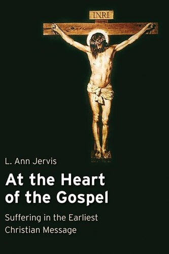 At the Heart of the Gospel: Suffering in the Earliest Christian Message