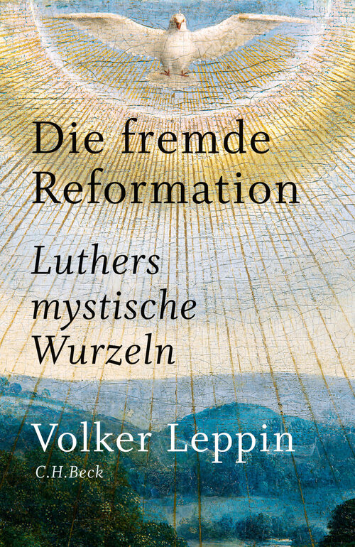 Die fremde Reformation: Luthers mystische Wurzeln