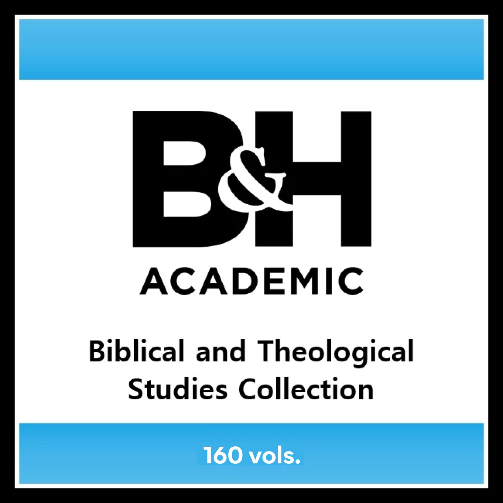 B&H Academic Biblical and Theological Studies Collection (160 vols.)