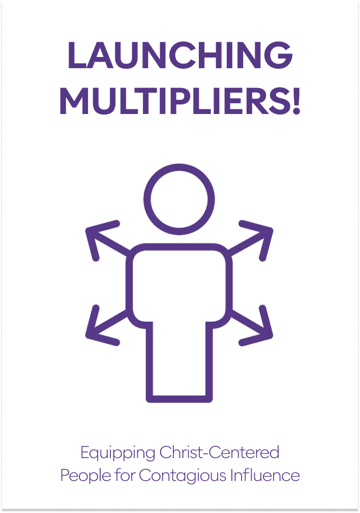 Launching Multipliers: Equipping Christ-Centered People for Contagious Influence
