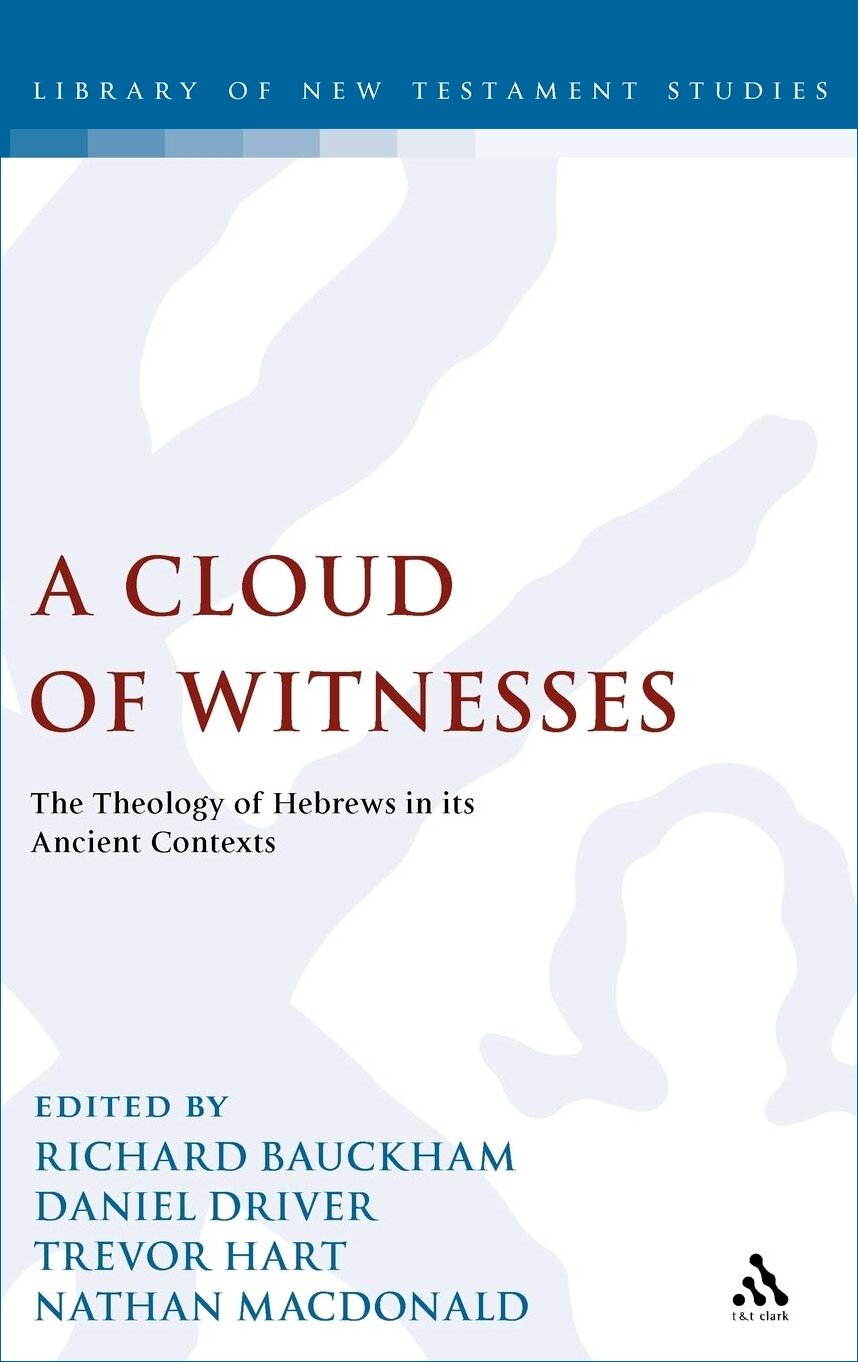 A Cloud of Witnesses: The Theology of Hebrews in its Ancient Contexts (Library of New Testament Studies | LNTS)