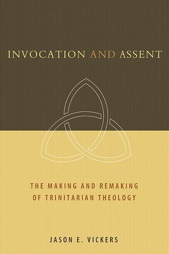 Invocation and Assent: The Making and the Remaking of Trinitarian Theology