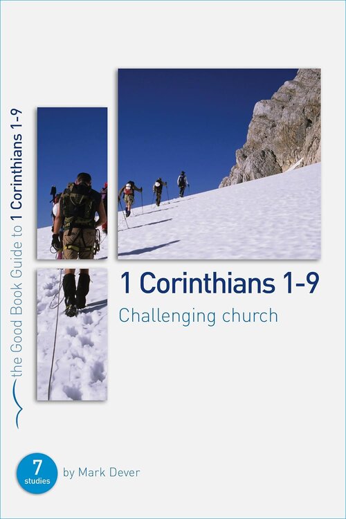 1 Corinthians 1–9: Challenging Church (The Good Book Guides)