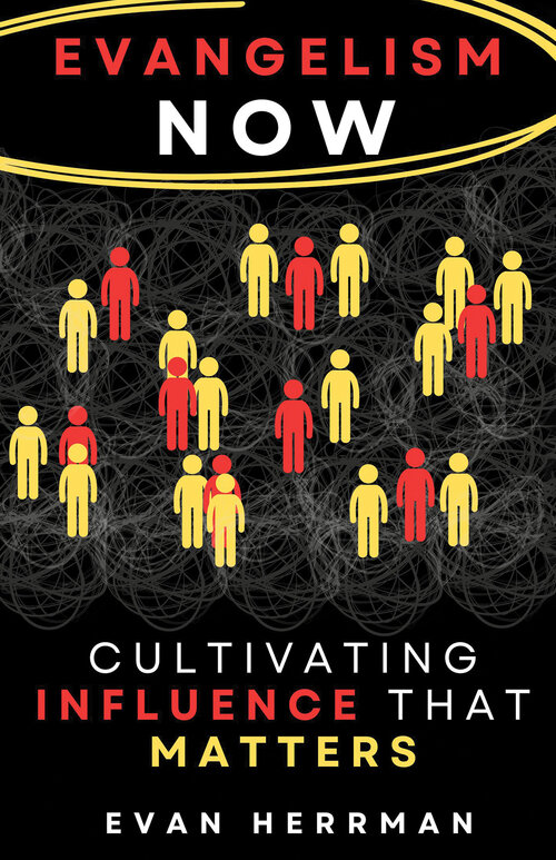 Evangelism Now: Cultivating Influence That Matters