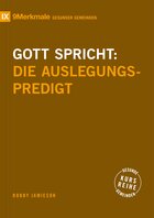 Gott spricht: Die Auslegungspredigt (Gesunde Gemeinden)