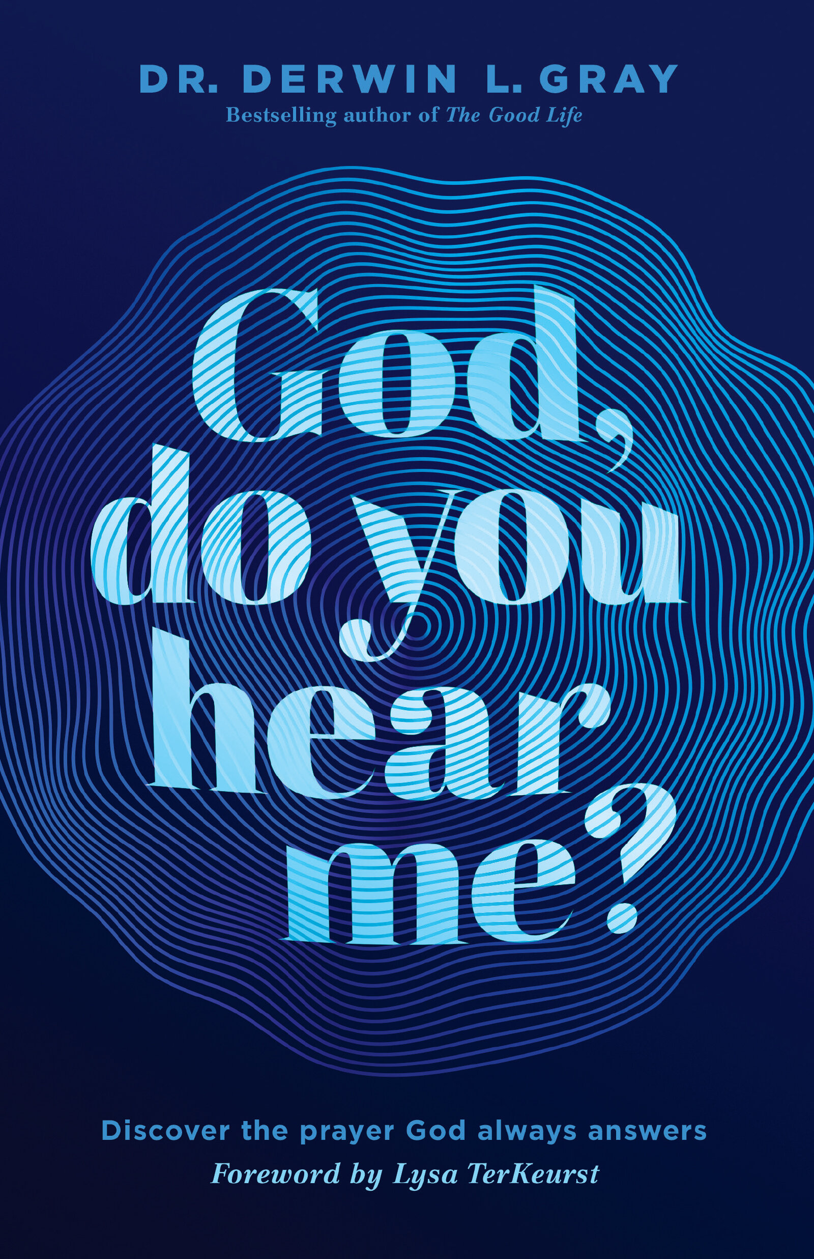 God, Do You Hear Me? Discover the Prayer God Always Answers