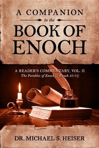 A Companion to the Book of Enoch: A Reader’s Commentary, Vol II: The Parables of Enoch (1 Enoch 37-71)