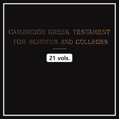 Cambridge Greek Testament for Schools and Colleges (21 vols.)