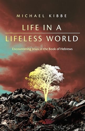 Life in a Lifeless World: Encountering Jesus in the Book of Hebrews