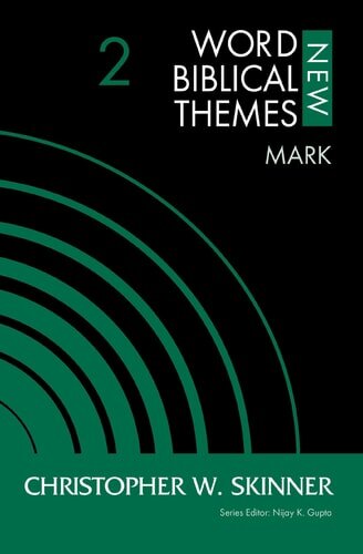 Mark (New Word Biblical Themes: New Testament)