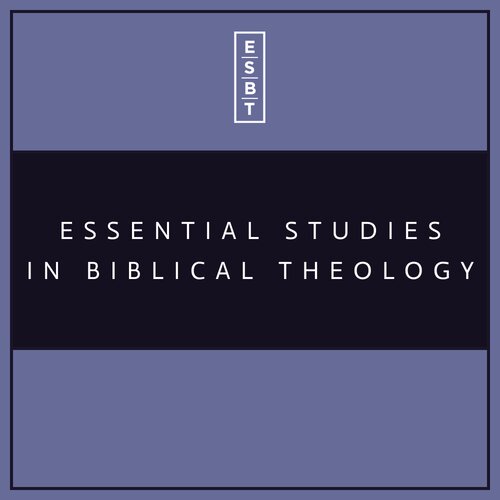 Essential Studies in Biblical Theology | ESBT (9 vols.)