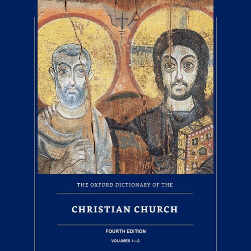 The Oxford Dictionary of the Christian Church, 4th ed. (2 vols.)