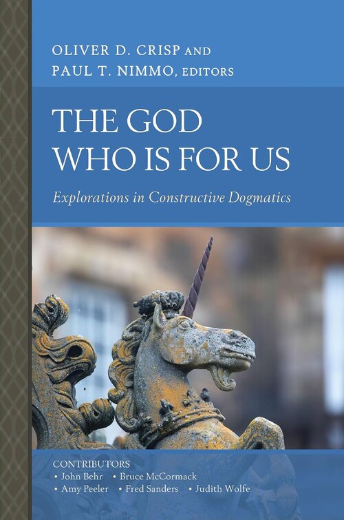 The God Who Is for Us: Explorations in Constructive Dogmatics (Scottish Dogmatics Conference Series)