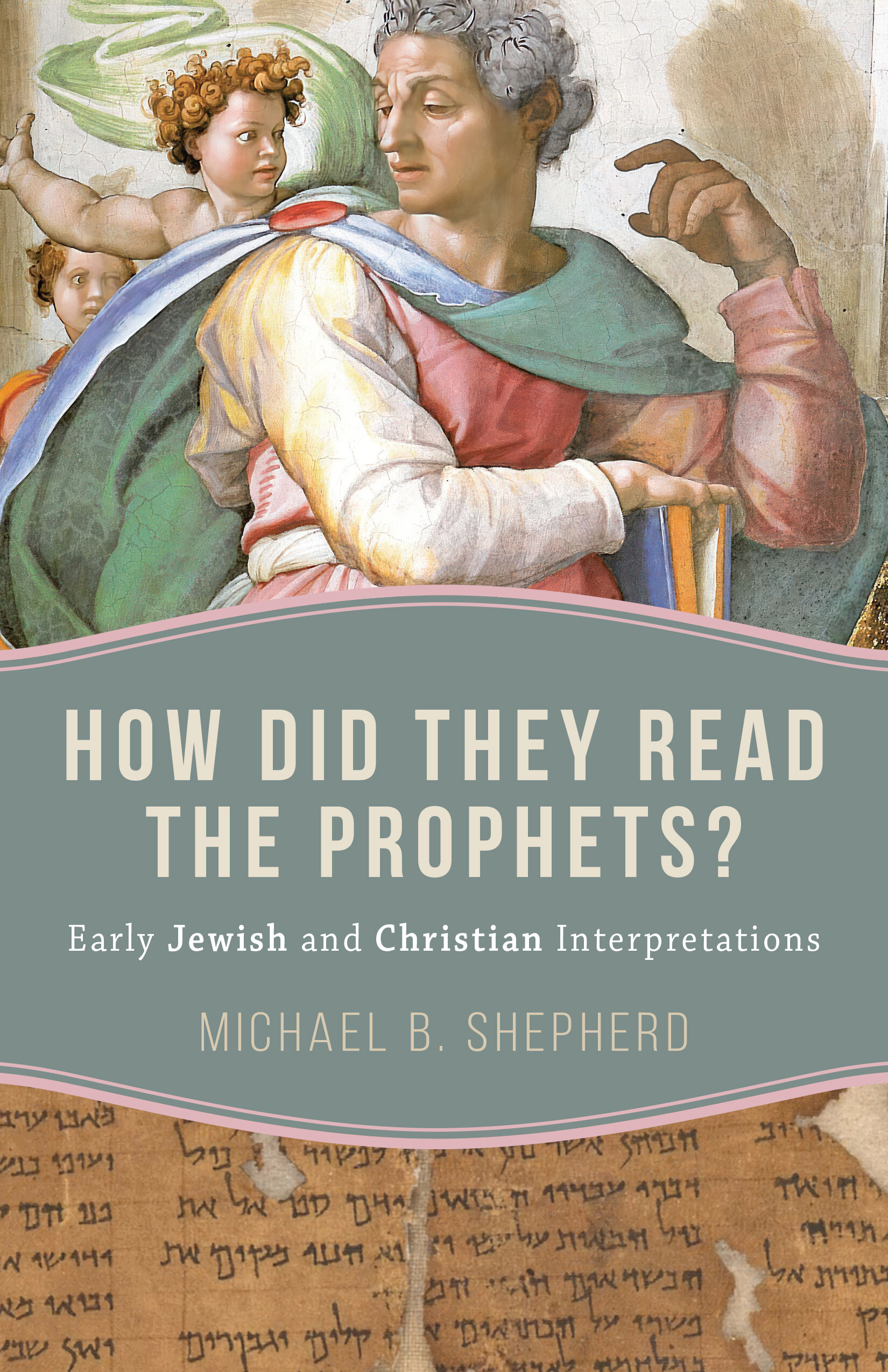 How Did They Read the Prophets? Early Jewish and Christian Interpretations