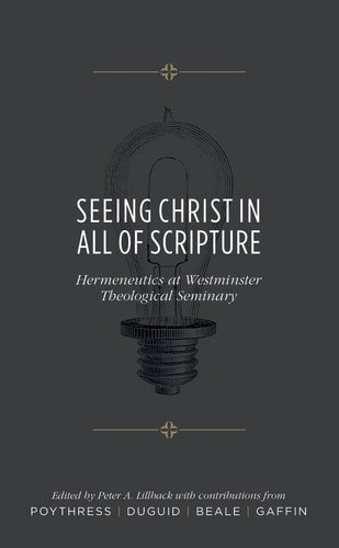 Seeing Christ in All of Scripture