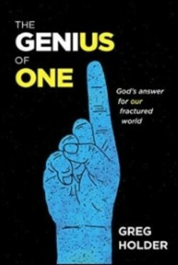 The Genius of One: God's Answer for Our Fractured World