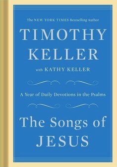 The Songs of Jesus: A Year of Daily Devotions in the Psalms