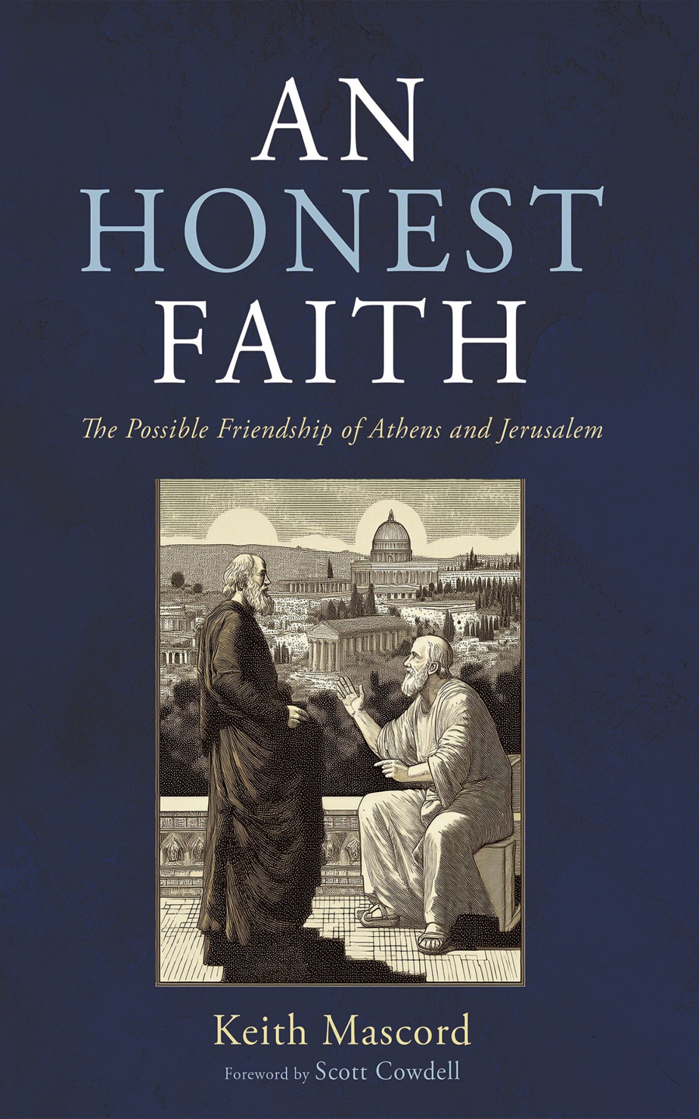 An Honest Faith: The Possible Friendship of Athens and Jerusalem