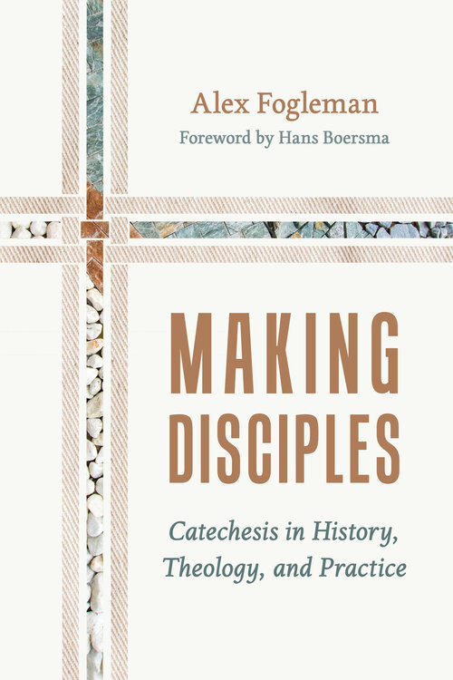 Making Disciples: Catechesis in History, Theology, and Practice