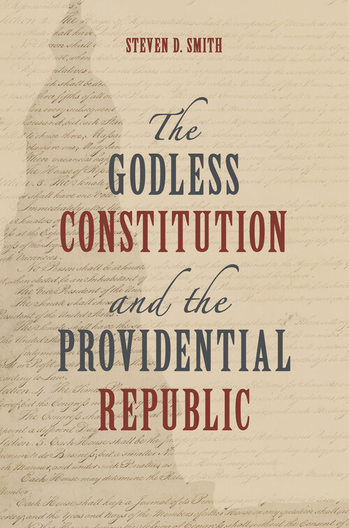 The Godless Constitution and the Providential Republic