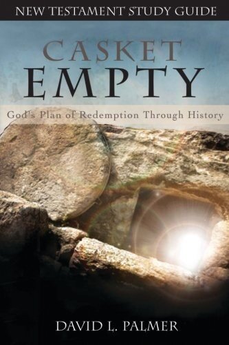Casket Empty: God’s Plan of Redemption through History: New Testament Study Guide