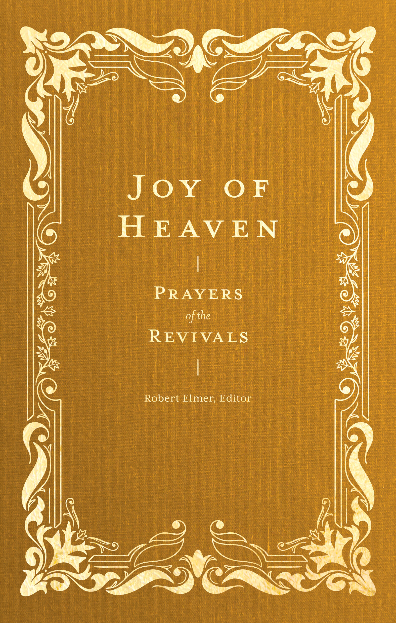 Joy of Heaven: Prayers of the Revivals