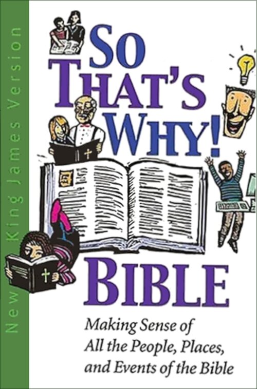 So That's Why! Bible: Making Sense of All the People, Places, and Events of the Bible