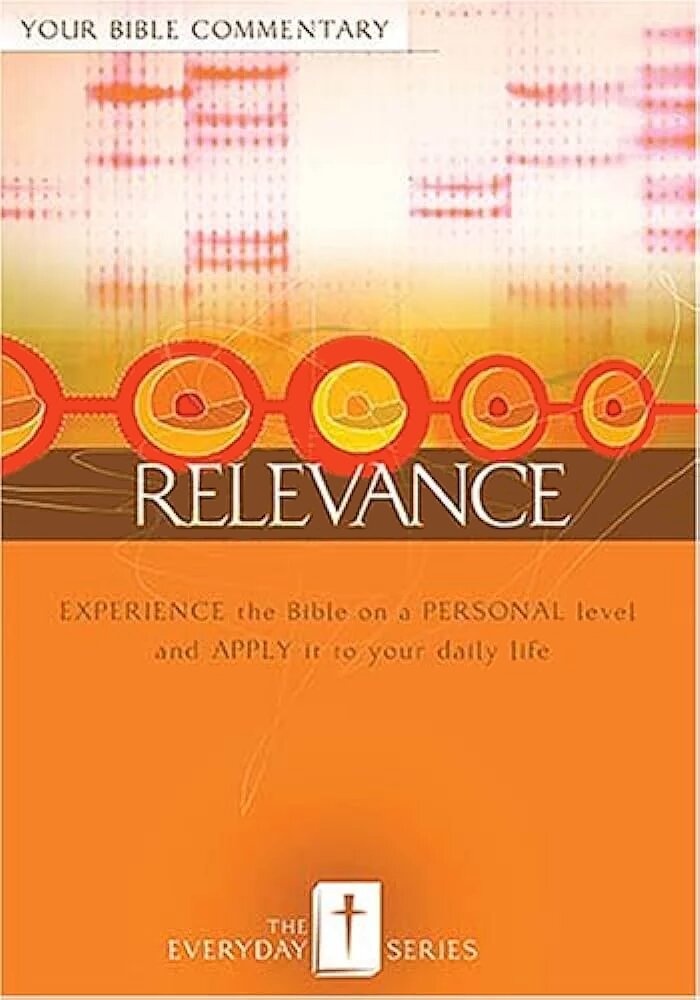 Everyday Relevance: Your Bible Commentary (The Everyday Series)
