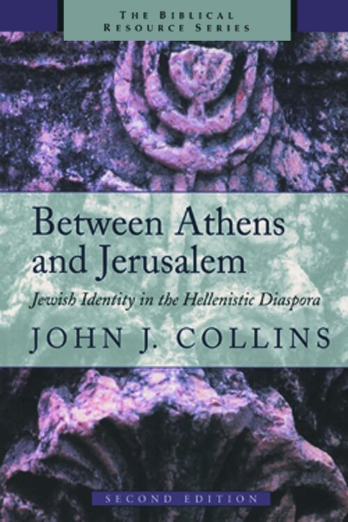 Between Athens and Jerusalem: Jewish Identity in the Hellenistic Diaspora (The Biblical Resource Series | BRS)
